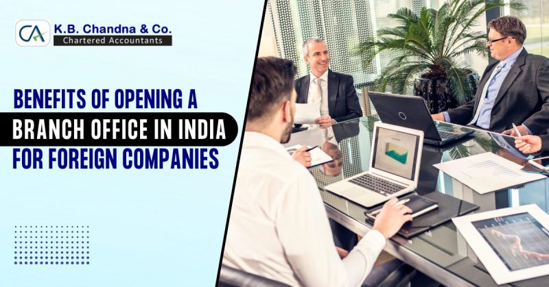 Benefits of Opening a Branch Office in India for Foreign Companies