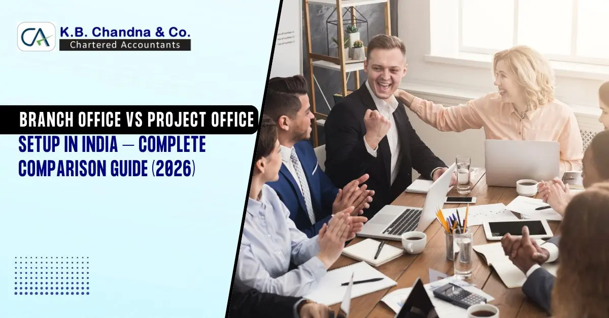Branch Office vs Project Office Setup in India – Complete Comparison Guide (2026)